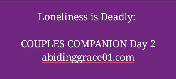Loneliness is Deadly :COUPLES COMPANION Day 2