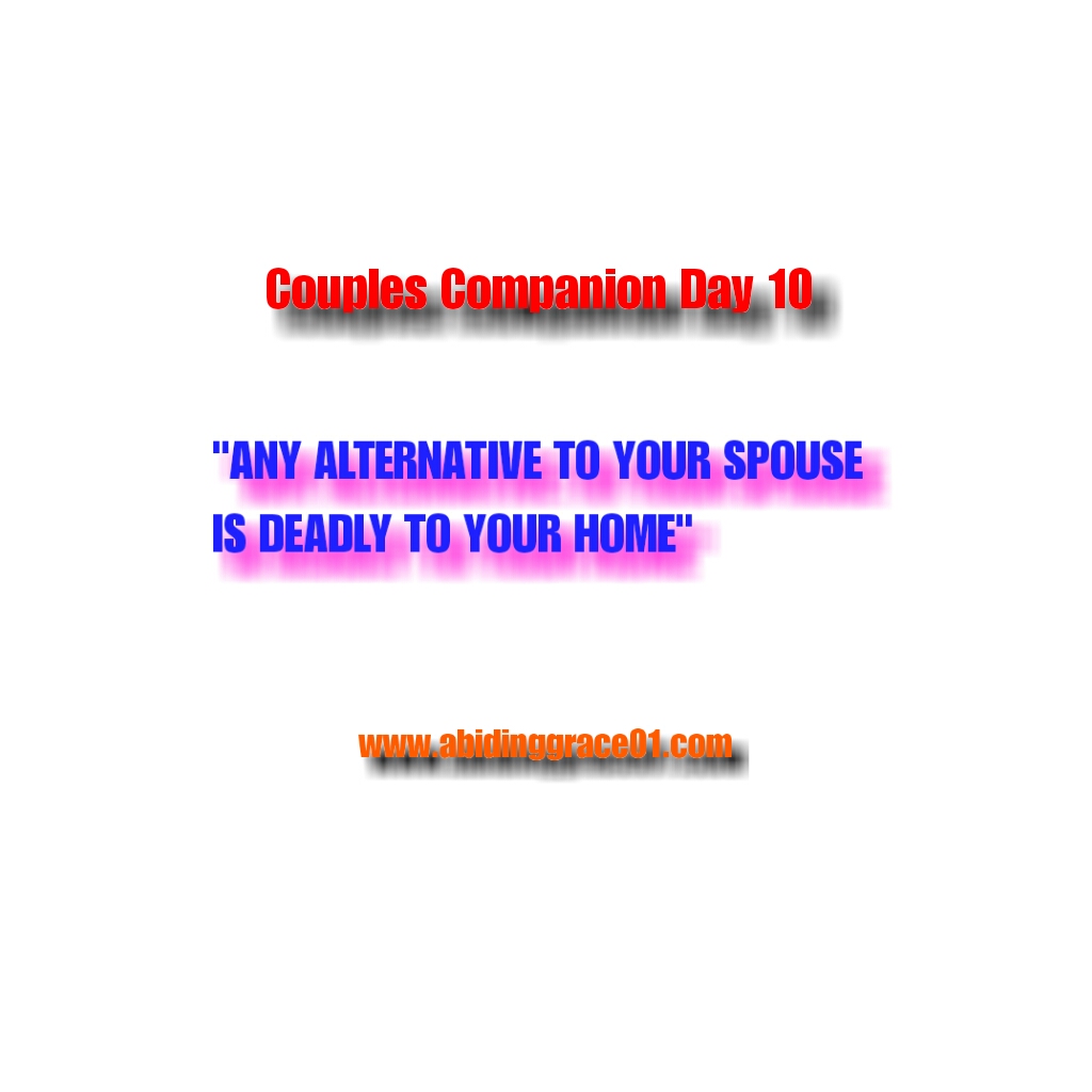 Any Alternative To Your Spouse Is Deadly To Your Home :COUPLES COMPANION DAY 10