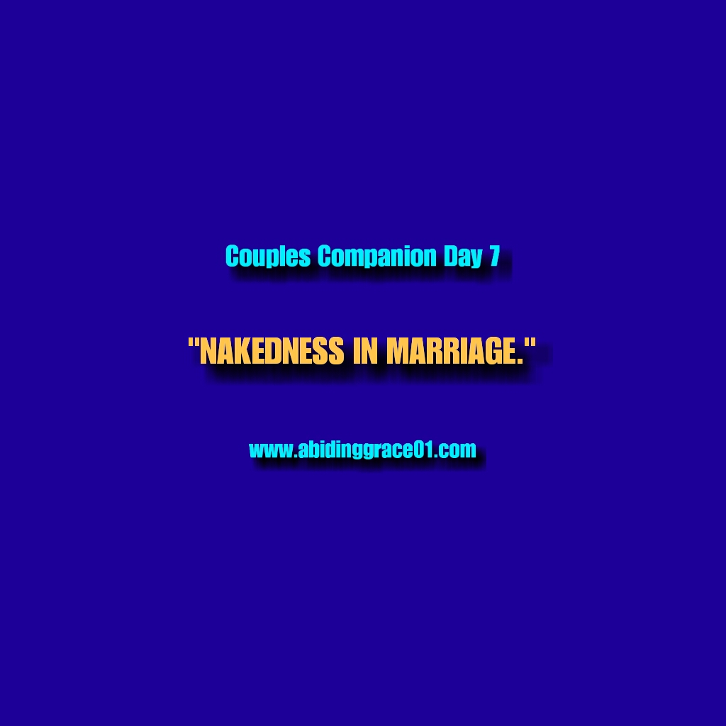 Nakedness In Marriage :COUPLES COMPANION DAY 7