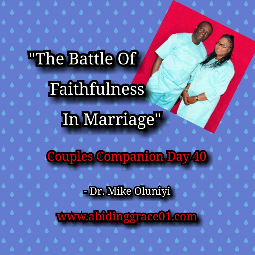 The Battle Of Faithfulness In Marriage : Couples Companion Day 40