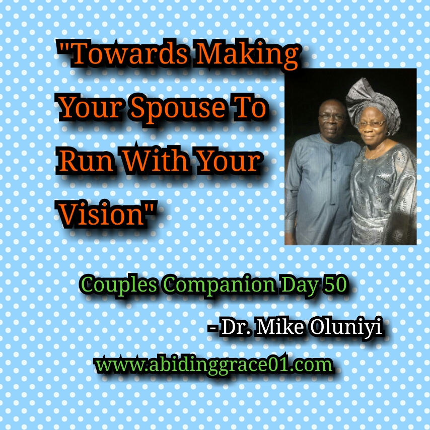 Towards Making Your Spouse To Run With Your Vision :Couples Companion Day 50