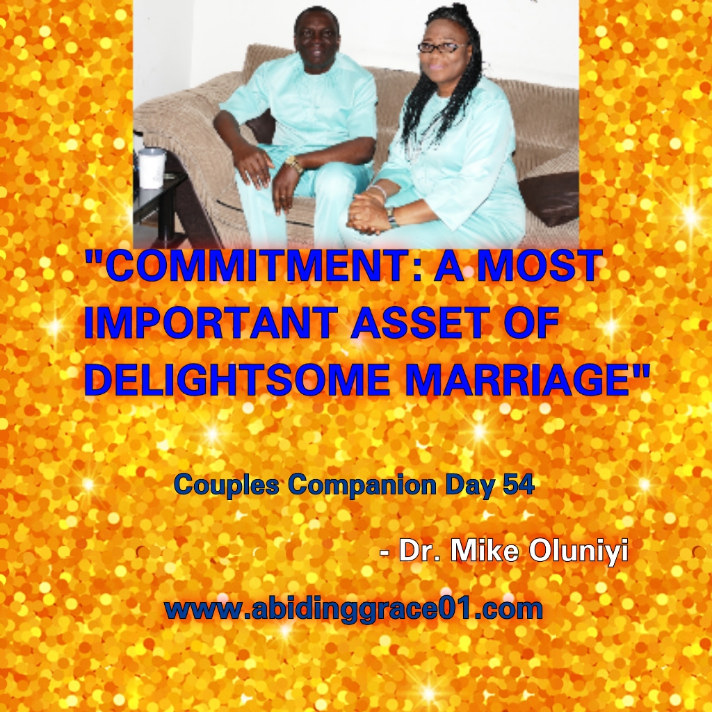 COMMITMENT: A MOST IMPORTANT ASSET OF DELIGHTSOME MARRIAGE ; Couple’s Companion Day 54
