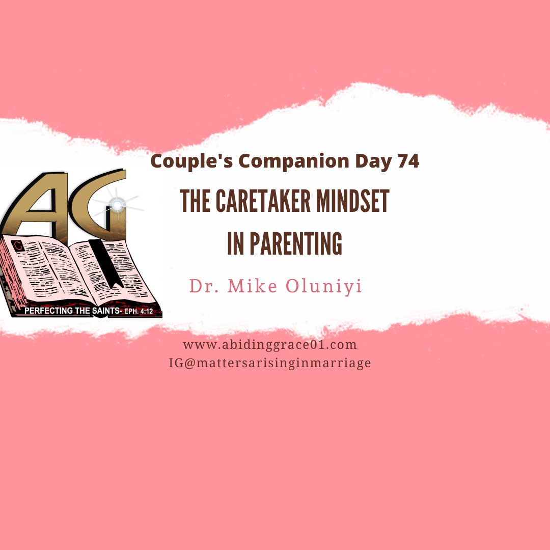 THE CARETAKER MINDSET IN PARENTING : Couple’s Companion Day 74