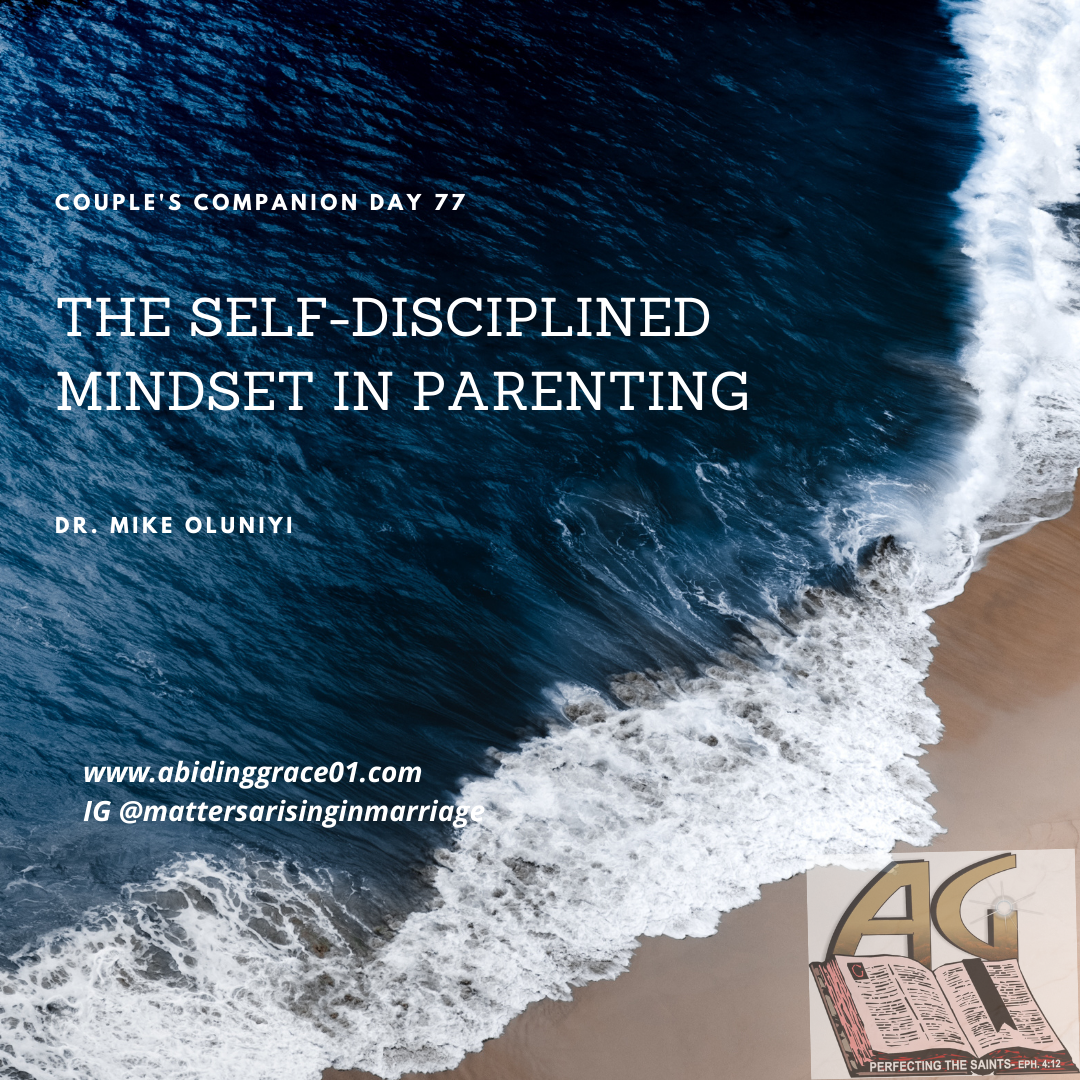 THE SELF-DISCIPLINED MINDSET IN PARENTING : Couple’s Companion Day 77