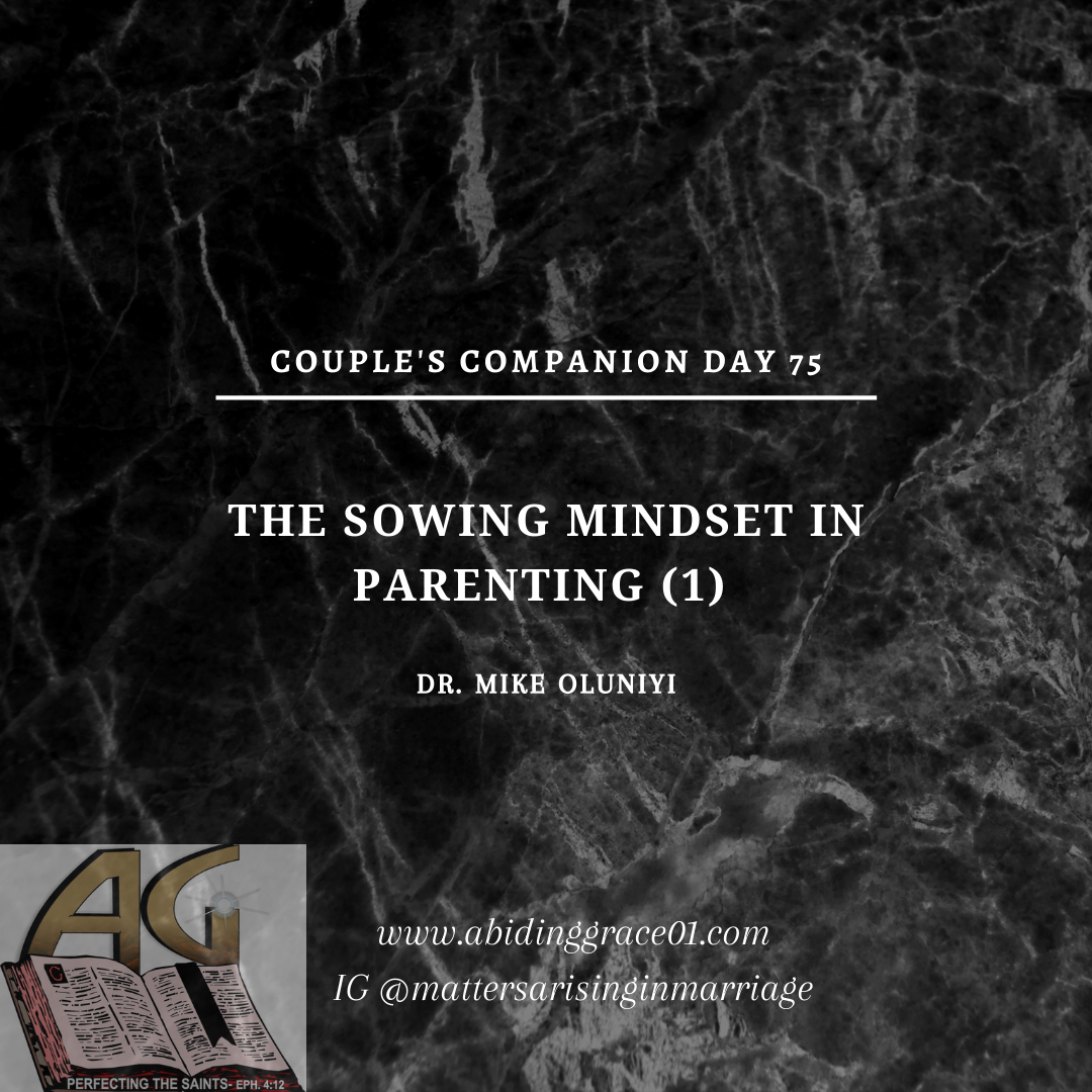 THE SOWING MINDSET IN PARENTING (1) :Couple’s Companion Day 75