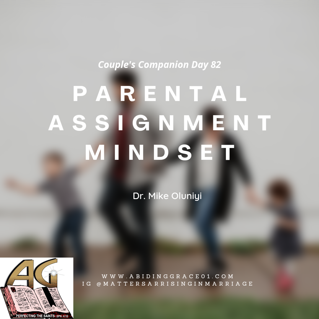The Parental Assignment Mindset : Couple’s Companion Day 82