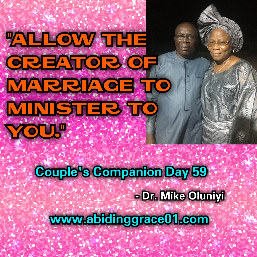 ALLOW THE CREATOR OF MARRIAGE TO MINISTER TO YOU. ; Couple’s Companion Day 59