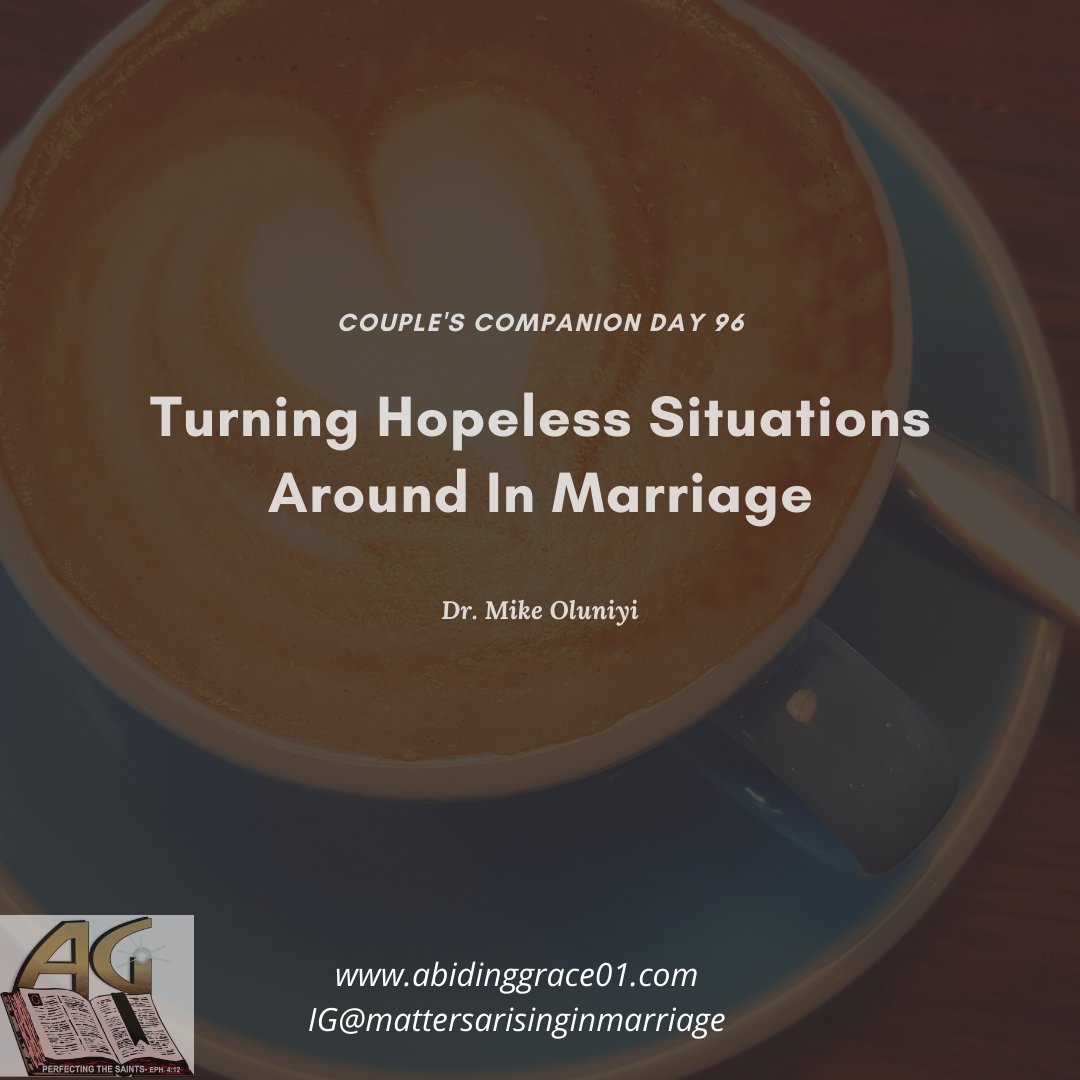 Turning Hopeless Situations Around In Marriage: Couple’s Companion Day 96