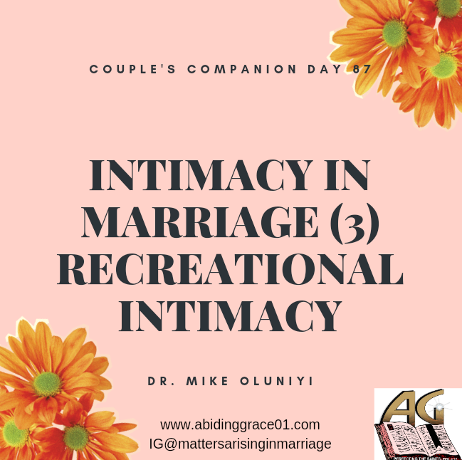 INTIMACY IN MARRIAGE (3) RECREATIONAL INTIMACY: Couple’s Companion Day 87