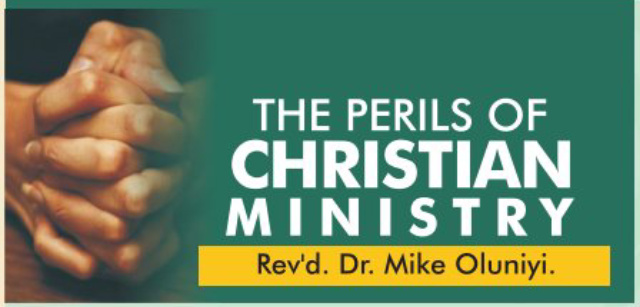The Perils of Christian Ministry – Dr. Mike Oluniyi